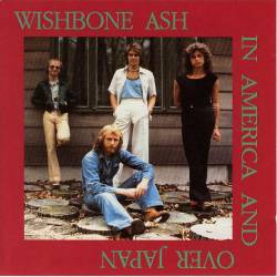 Wishbone Ash : In America and Over Japan